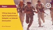 YPG’ye Karşı Arap Aşiret Ayaklanması: Sebepler ve Gelecek Senaryoları