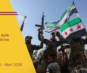 Suriye Üç Aylık Değerlendirme Raporu - Ocak 2026 – Mart 2026