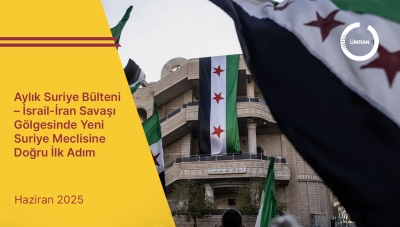 Aylık Suriye Bülteni -İsrail-İran Savaşı Gölgesinde Yeni Suriye Meclisine Doğru İlk Adım